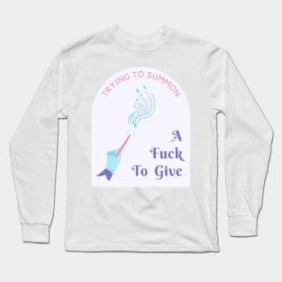 trying to summon a fuck to give Long Sleeve T-Shirt